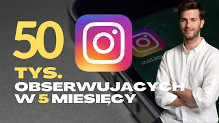 Jak zdobyłem 50 000 obserwujących na Instagramie w 5 miesięcy? Ty też tak możesz!