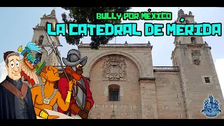 La catedral de Mérida, Yucatán - Bully Magnets - Historia Documental