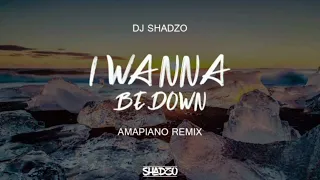 DJ ShadzO - I Wanna Be Down (Amapiano Remix)