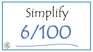 How to Simplify the Fraction 6/100