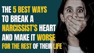 The 5 best ways to break a narcissist's heart, and make them regret it for the rest of their life |