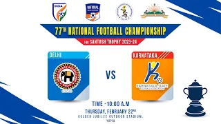 Delhi vs Karnataka || Group - B || 77th SANTOSH TROPHY || National Football championship