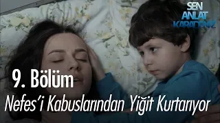 Nefes'i kabuslarından Yiğit kurtarıyor - Sen Anlat Karadeniz 9. Bölüm