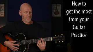 How to practice guitar and get the most from it..