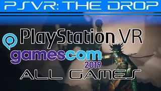 All PSVR Games From Gamescom 2019 | Next Week Releases | PSVR: THE DROP