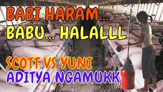 SCOTT VS YUNI : Babu HALAL.. Aditya ngamukkk...