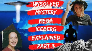 Unsolved Mystery Mega Iceberg Explained Part 3