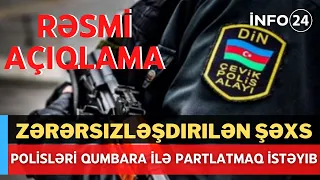 Zerersizleşdirilən şexs polisleri qumbara ile partlatmaq isteyib