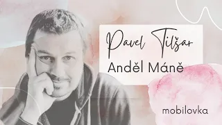 Pavel Tilšar - Anděl Máně #obyvakovka #mobilovka