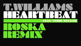 T. Williams feat. Terri Walker - Heartbeat (Roska Remix)