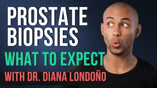 Prostate Biopsies: What to Expect Before, During and After with Dr. Diana Londoño
