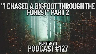 "I CHASED A BIGFOOT THROUGH THE FOREST" | Part 2 | Bigfoot and Dogmen in Oregon - Beware the Forest!