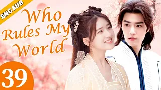 [Eng Sub] Who Rules My World EP39 | Chinese drama | Romance love | Xiao Zhan, Zhao Lusi