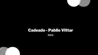 Cadeado - Pabllo Vittar / Letra