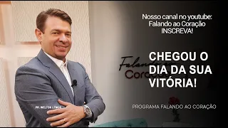 CHEGOU  O DIA DA SUA VITÓRIA! | Programa Falando ao Coração | Pr Welton Lemos.