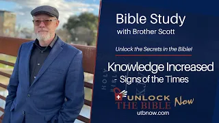 Unlock the Bible Now! - Knowledge Increased - Signs of the Times