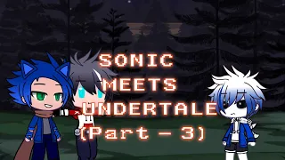 Sonic Meets Undertale|| Part 3||GCMV|| Singing Battle|| Original ||(Discontinued)