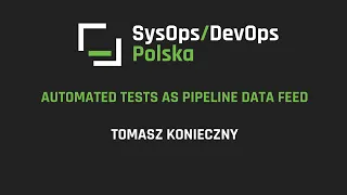 [#251] ⚡️Lightning talk - Automated Tests as pipeline Data Feed - Tomasz Konieczny