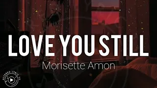 Morissette - LOVE YOU STILL | Lyrics (HQ Audio)