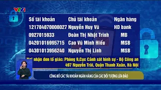 Công bố các tài khoản ngân hàng của các đối tượng lừa đảo | VTV24