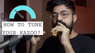 HOW TO TUNE YOUR KAZOO? | Tutorial ep 10