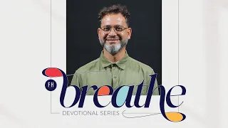 Breathe | Devotional Series | George Georgiou