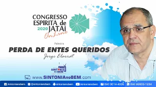 CONGRESSO ESPÍRITA DE JATAÍ 2020: Palestra "PERDA DE ENTES QUERIDOS" - Jorge Elarrat