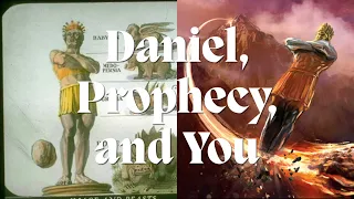Daniel, Prophecy, and You