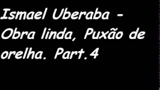 Ismael Uberaba Part4 Puxão de orelha