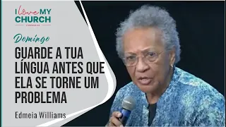 Guarde a tua língua antes que ela se torne um problema (15/01/2023) - Edmeia Williams