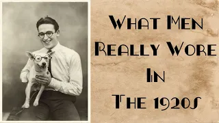 What Men REALLY Wore in The 1920s || Fashion Archaeology Ep. 2