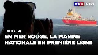 EXCLUSIF : en mer rouge,  la marine nationale en première ligne