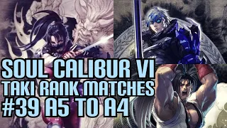 Soul Calibur VI - Taki Rank Matches #39 A5 To A4