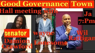 Good governance Town Hall meeting- with Senator Damion Crawford , Rattigan, Lonesome, Herb