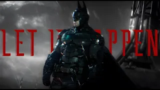 Arkham Batman Edit || LET IT HAPPEN