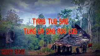 Creepy Story - Txiab Tub Sab Tuag Ua Dab Rov Los 03-05-2023