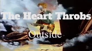 The Heart Throbs // Outside (Official Music Video)