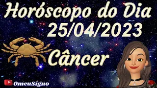 ♋ CÂNCER Horóscopo de Terça Feira 25/04/2023