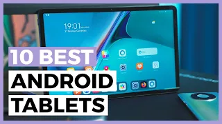 Best Android Tablet in 2024 - How to find a Good Android Tablet?