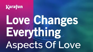 Love Changes Everything - Aspects Of Love | Karaoke Version | KaraFun