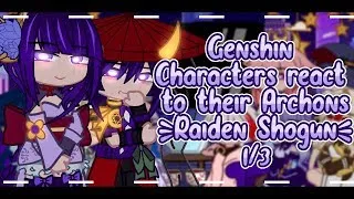 Genshin Characters react to their Archons | Raiden Shogun | Part 1/3 | Reupload