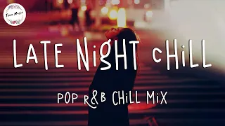 Late night chill vibes playlist - English songs chill music mix