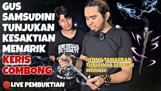 Gus samsudin menarik gaib keris combong, Denny tawarkan tubuhnya sebagai mediasi