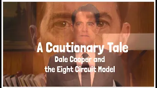 Twin Peaks - Dale Cooper and the Eight Circuit Model of Consciousness - A Cautionary Tale