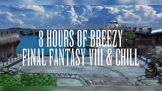 8 Hours of Breezy - Balamb Town Ambience - Final Fantasy VIII & Chill