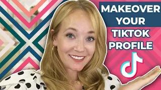 7 Things Every TikTok Profile Needs (TikTok Profile Makeover In 2023)