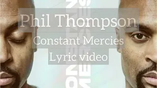 Constant Mercies - Phil Thompson (Lyric Video)