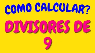 QUE NÚMEROS DIVIDEM O 9? | Divisores de 9