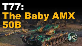 T77: The Baby AMX 50B || World of Tanks