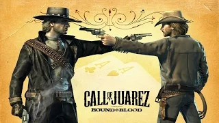Игрофильм Call of Juarez: Bound in Blood